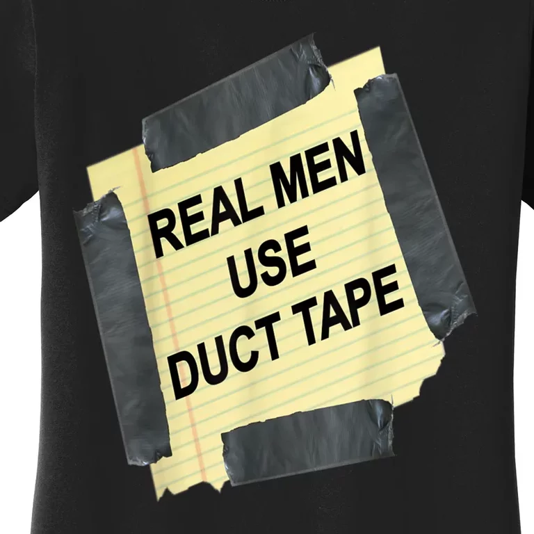 Funny Real Man Use Duct Tape Women's T-Shirt