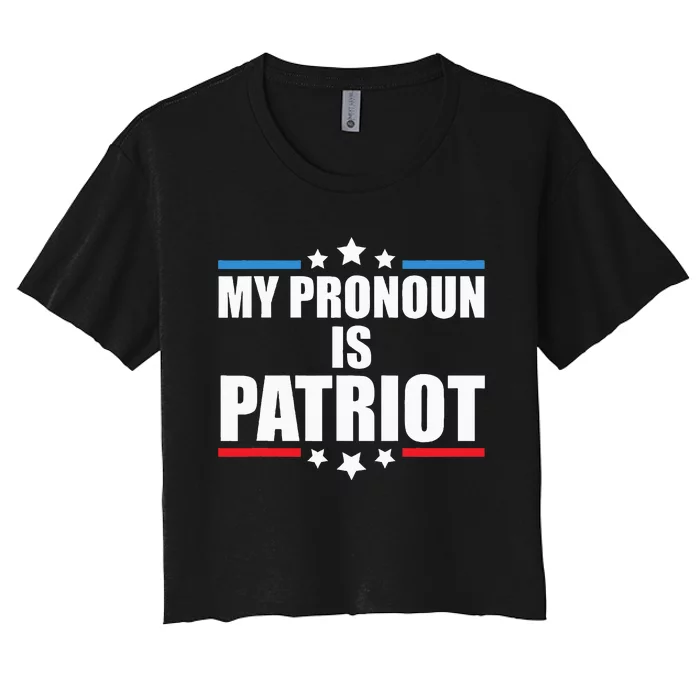 Funny Republican My Pronoun Is Patriot Pro Trump Women's Crop Top Tee