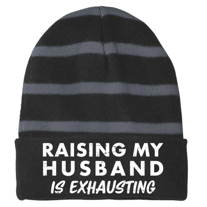 Funny Raising My Husband Is Exhausting Striped Beanie with Solid Band