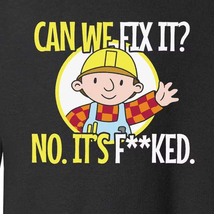 Funny Repair Man Can We Fix It Toddler Sweatshirt