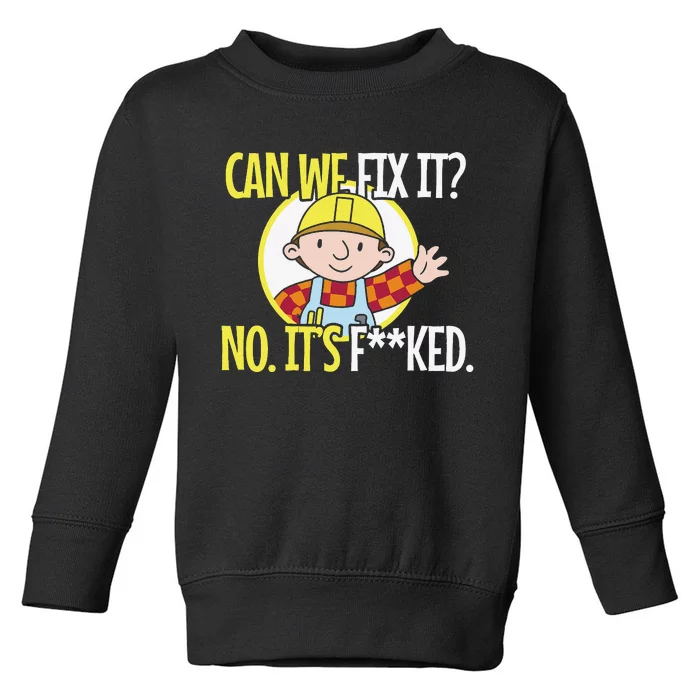 Funny Repair Man Can We Fix It Toddler Sweatshirt