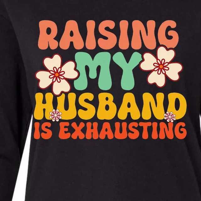 Funny Raising My Husband Is Exhausting Humorous Cute Wife Womens Cotton Relaxed Long Sleeve T-Shirt