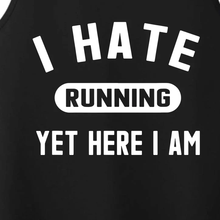 Funny Running Marathon I Hate Running Yet Here I Am Performance Tank