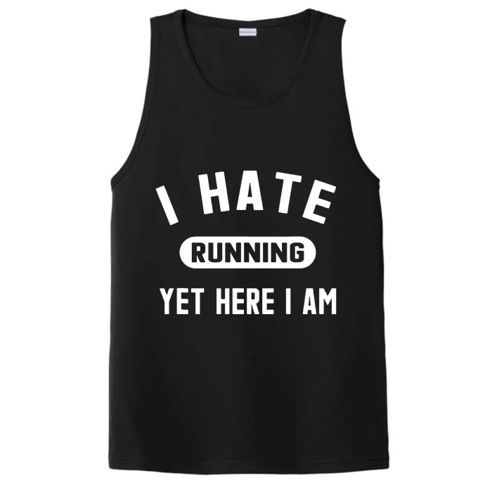 Funny Running Marathon I Hate Running Yet Here I Am Performance Tank