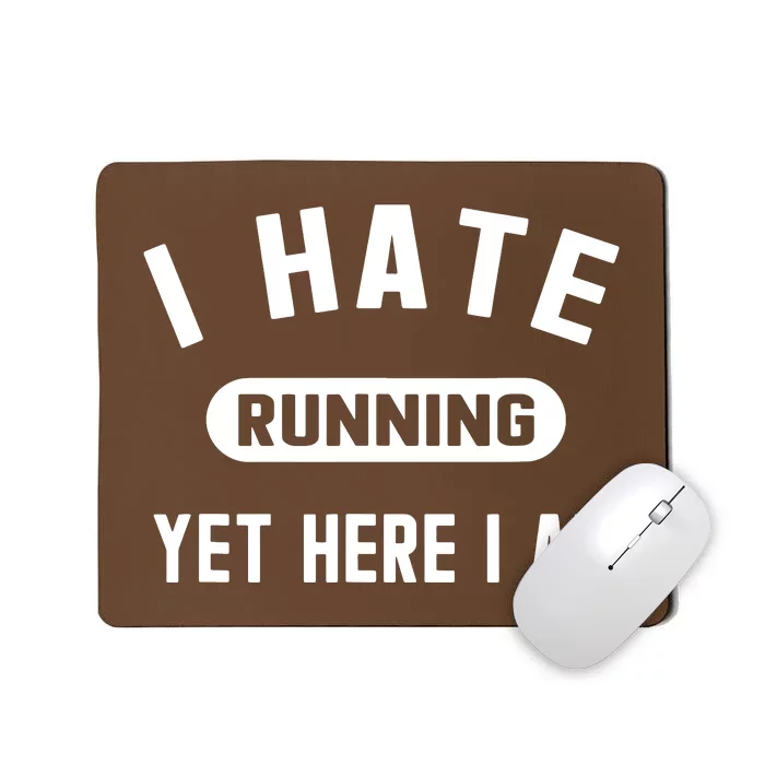 Funny Running Marathon I Hate Running Yet Here I Am Mousepad