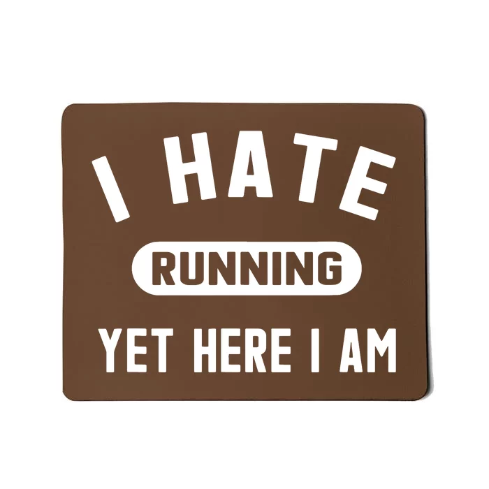 Funny Running Marathon I Hate Running Yet Here I Am Mousepad