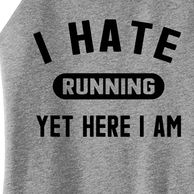 Funny Running Marathon I Hate Running Yet Here I Am Women’s Perfect Tri Rocker Tank