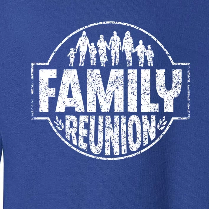 Family Reunion Meeting Gathering Families Family Gift Toddler Sweatshirt