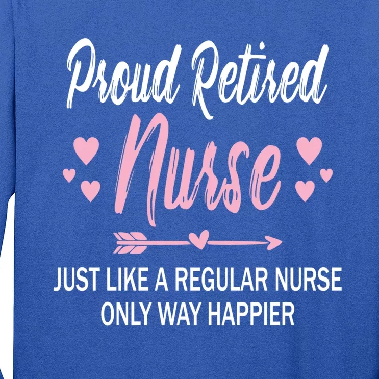 Funny Retiret Nurse Tee For Mom Proud Retired Nurse Gift Long Sleeve Shirt