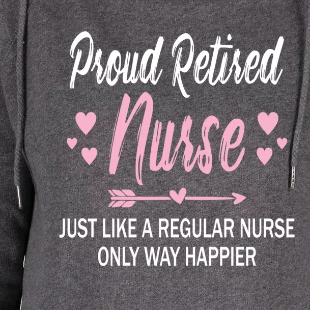 Funny Retiret Nurse Tee For Mom Proud Retired Nurse Gift Womens Funnel Neck Pullover Hood