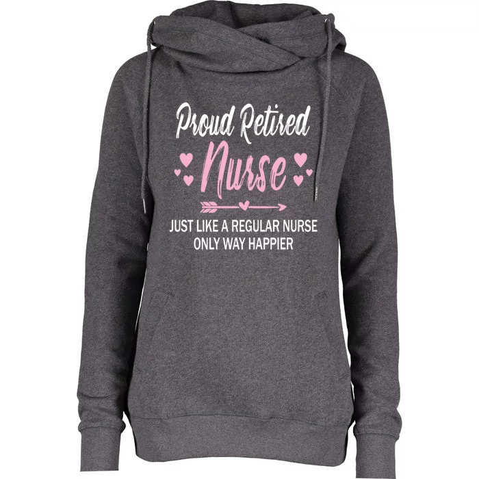 Funny Retiret Nurse Tee For Mom Proud Retired Nurse Gift Womens Funnel Neck Pullover Hood