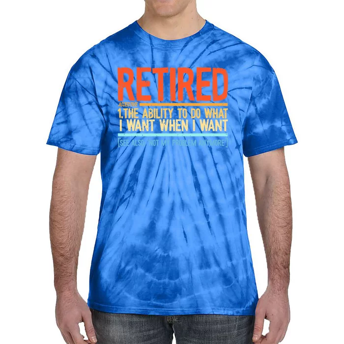 Funny Retirement Not My Problem Retired Tie-Dye T-Shirt