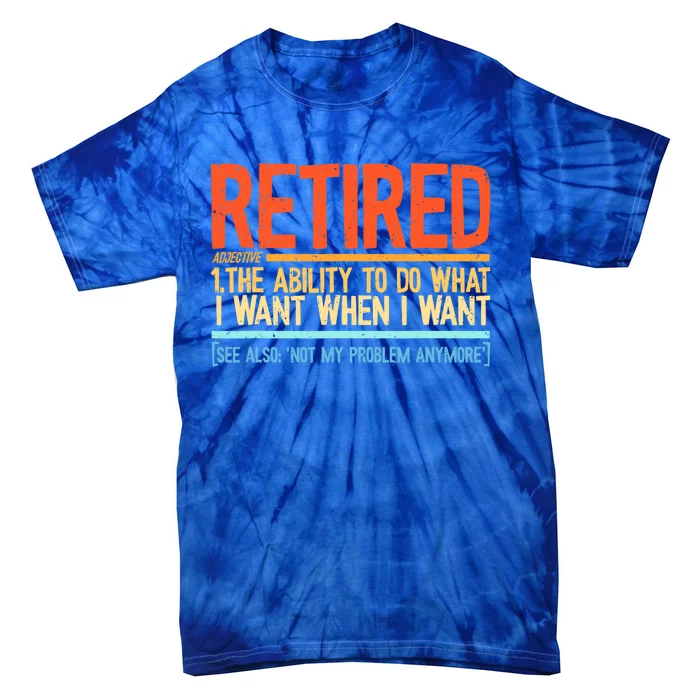 Funny Retirement Not My Problem Retired Tie-Dye T-Shirt