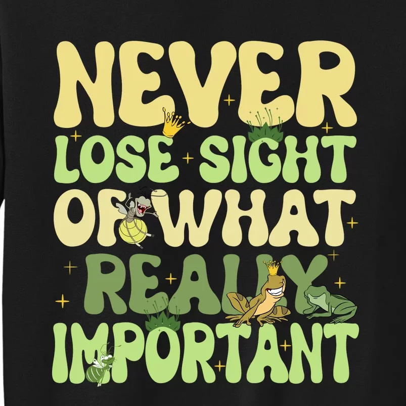 Frog Ray Never Lose Sight Of What Really Important Frog Ray Lover Fun Tall Sweatshirt