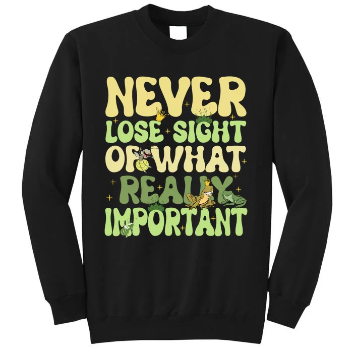 Frog Ray Never Lose Sight Of What Really Important Frog Ray Lover Fun Tall Sweatshirt