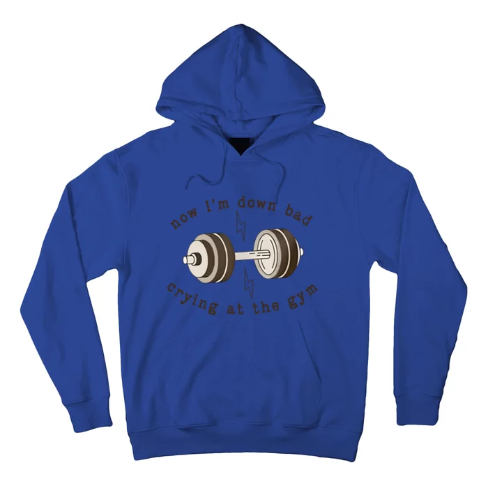 Funny Retro Now IM Down Bad Crying At The Gym Gift Hoodie