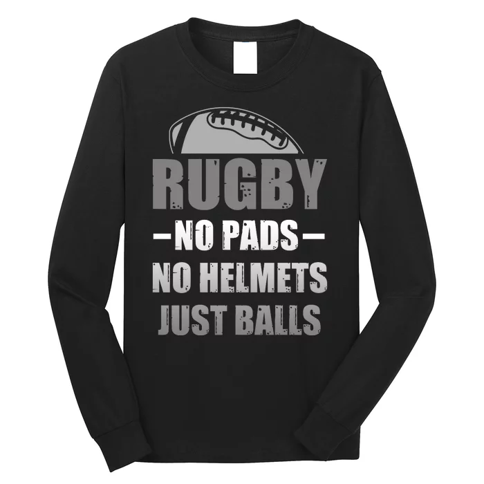 Funny Rugby No Pads No Helmets Just Balls Fan Gift Long Sleeve Shirt