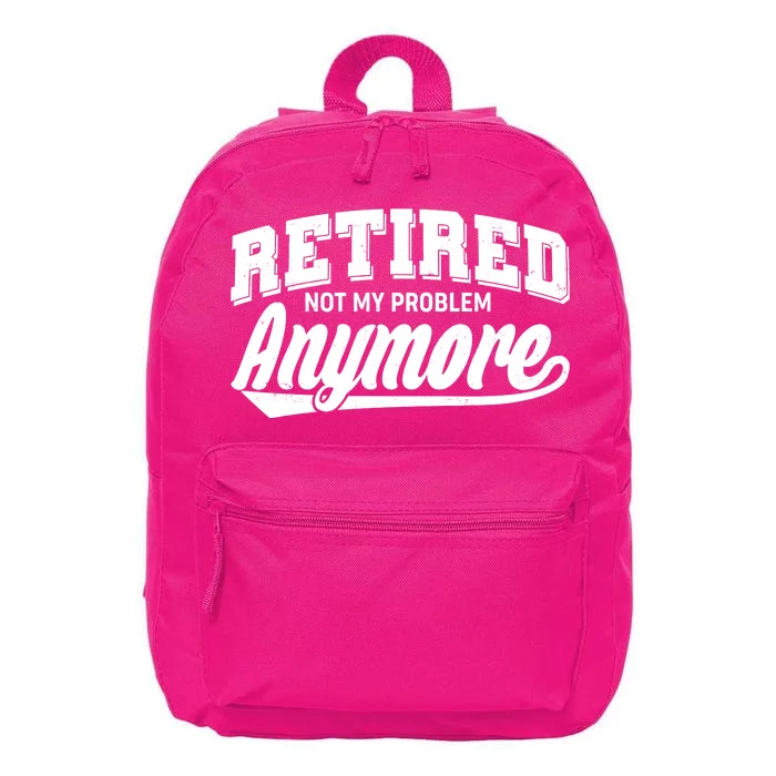 Funny Retired Not My Problem Anymore 16 in Basic Backpack