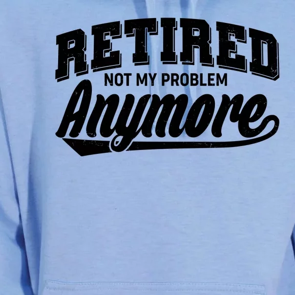 Funny Retired Not My Problem Anymore Unisex Surf Hoodie