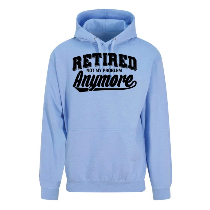 Funny Retired Not My Problem Anymore Unisex Surf Hoodie