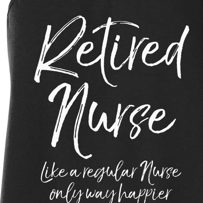 Funny Retired Nurse Like A Regular Nurse Only Way Happier Women's Racerback Tank