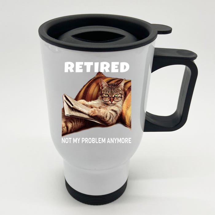 Funny Retired Not My Problem Anymore Gift Funny Cat Retirement Gift Front & Back Stainless Steel Travel Mug