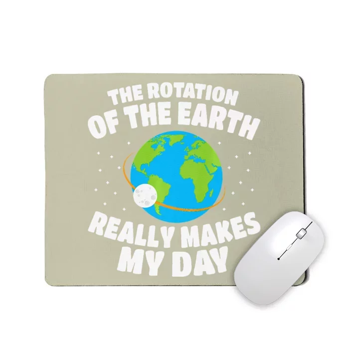 Funny Rotation Of Earth Day Joke Science Mousepad