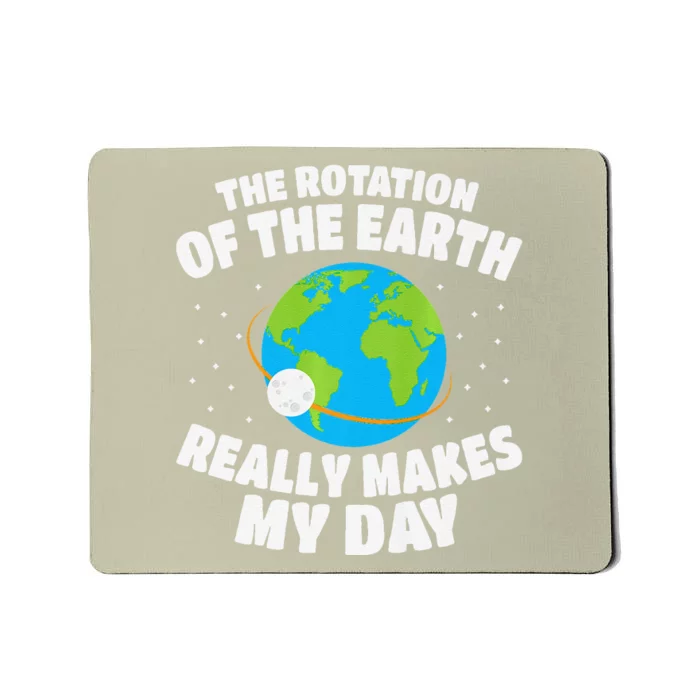 Funny Rotation Of Earth Day Joke Science Mousepad