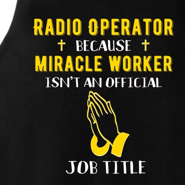 Funny Radio Operator Because Miracle Worker Isnt A Job Title Gift Ladies Tri-Blend Wicking Tank