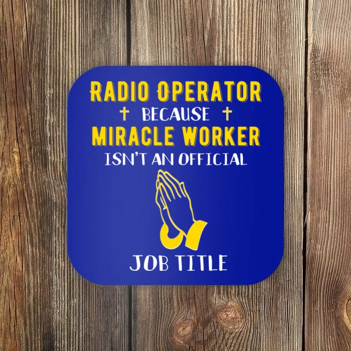 Funny Radio Operator Because Miracle Worker Isnt A Job Title Gift Coaster