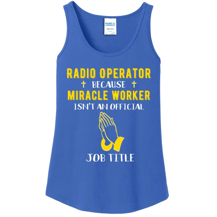 Funny Radio Operator Because Miracle Worker Isnt A Job Title Gift Ladies Essential Tank