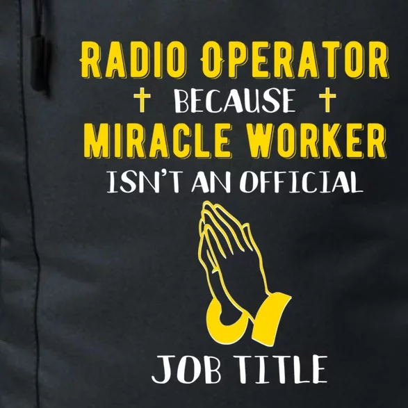 Funny Radio Operator Because Miracle Worker Isnt A Job Title Gift Daily Commute Backpack