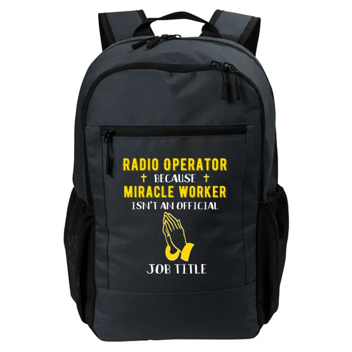 Funny Radio Operator Because Miracle Worker Isnt A Job Title Gift Daily Commute Backpack