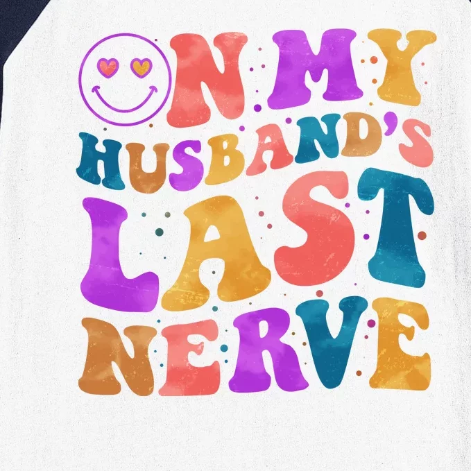 Funny Retro On My Husband's Last Nerve Baseball Sleeve Shirt