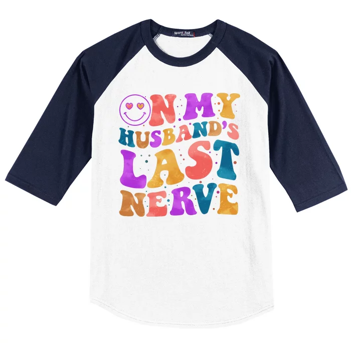 Funny Retro On My Husband's Last Nerve Baseball Sleeve Shirt