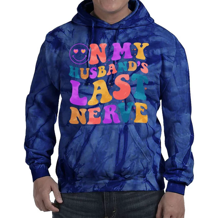 Funny Retro On My Husband's Last Nerve Tie Dye Hoodie