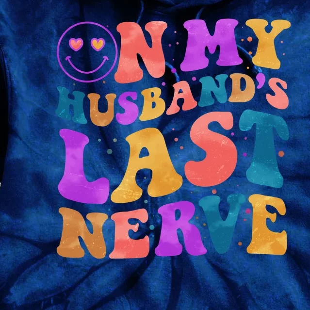 Funny Retro On My Husband's Last Nerve Tie Dye Hoodie