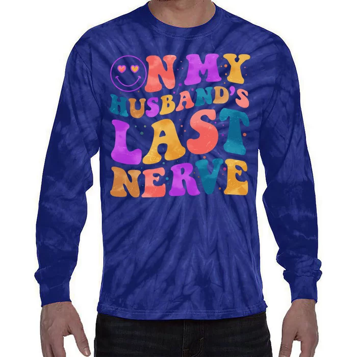 Funny Retro On My Husband's Last Nerve Tie-Dye Long Sleeve Shirt