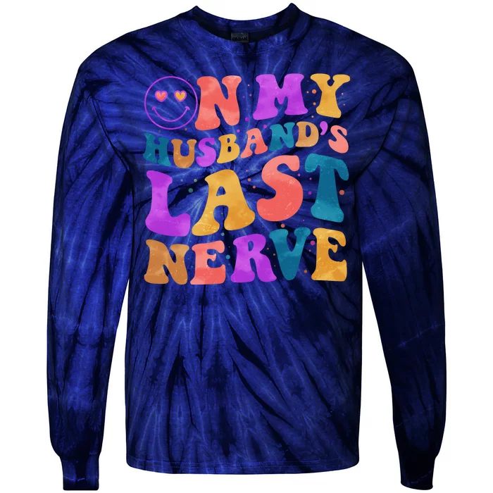 Funny Retro On My Husband's Last Nerve Tie-Dye Long Sleeve Shirt