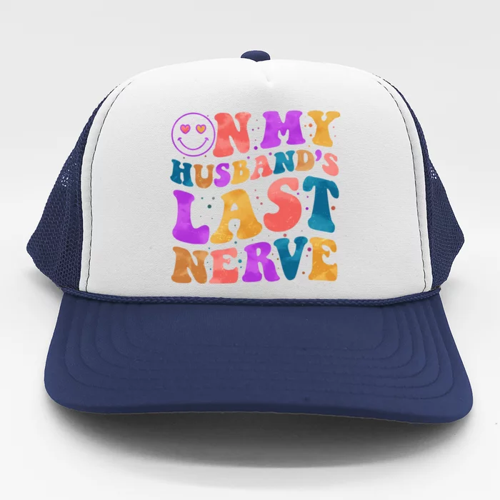 Funny Retro On My Husband's Last Nerve Trucker Hat