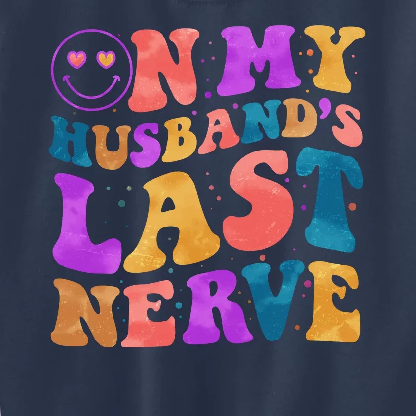 Funny Retro On My Husband's Last Nerve Kids Sweatshirt