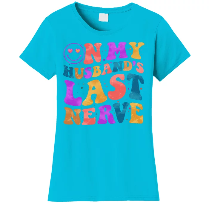 Funny Retro On My Husband's Last Nerve Women's T-Shirt