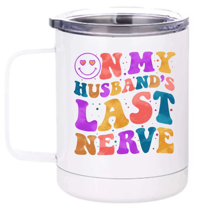 Funny Retro On My Husband's Last Nerve Front & Back 12oz Stainless Steel Tumbler Cup