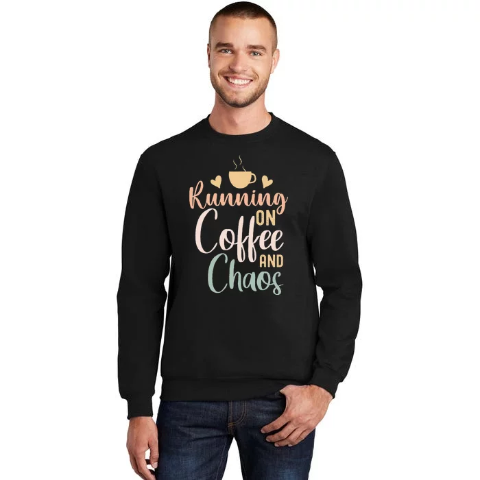 Funny Running on Coffee and Chaos Saying Coffee Addict Humor Sweatshirt