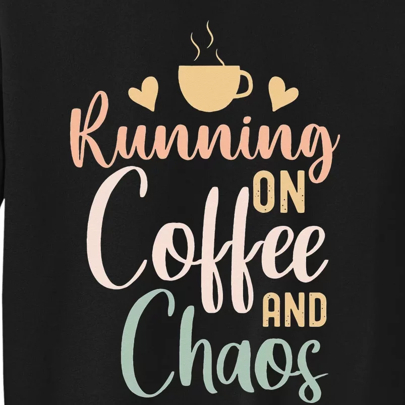 Funny Running on Coffee and Chaos Saying Coffee Addict Humor Sweatshirt