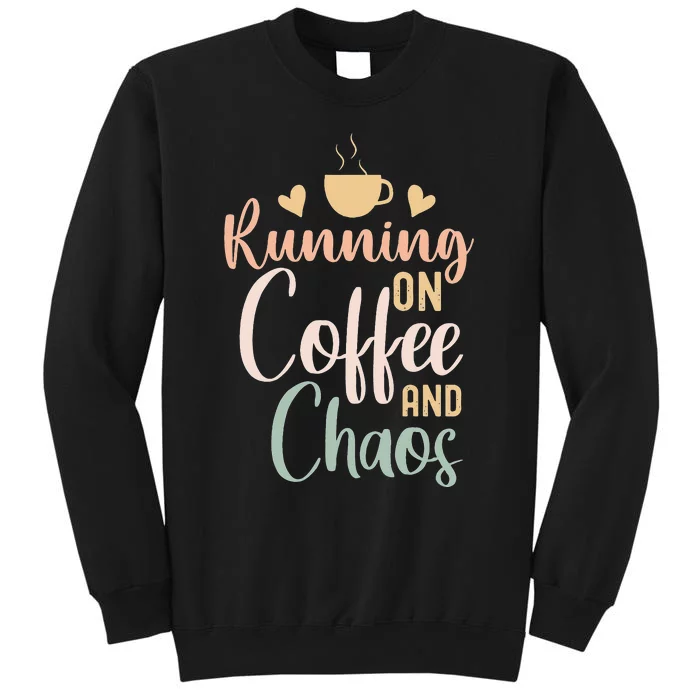 Funny Running on Coffee and Chaos Saying Coffee Addict Humor Sweatshirt