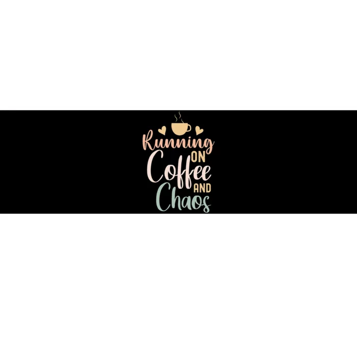 Funny Running on Coffee and Chaos Saying Coffee Addict Humor Bumper Sticker