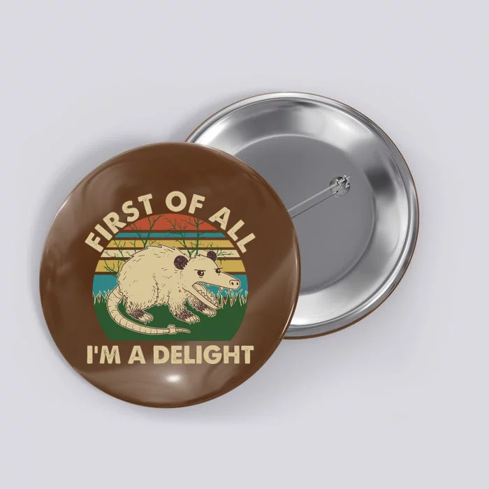 Funny Retro Opossum First Of All Im A Delight Button