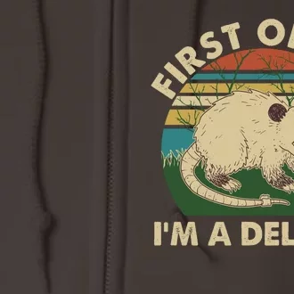 Funny Retro Opossum First Of All Im A Delight Full Zip Hoodie