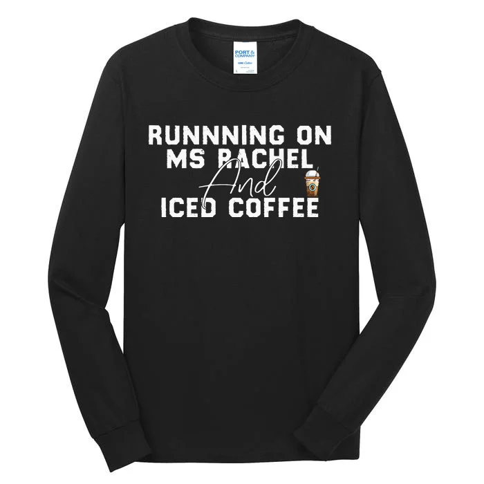 Funny Running On Ms Rachel And Iced Coffee Tall Long Sleeve T-Shirt